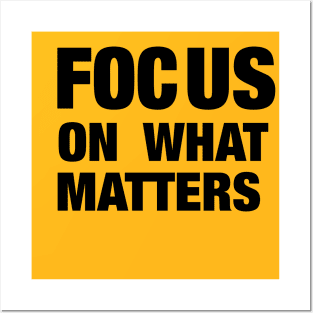 Focus on what matters Posters and Art